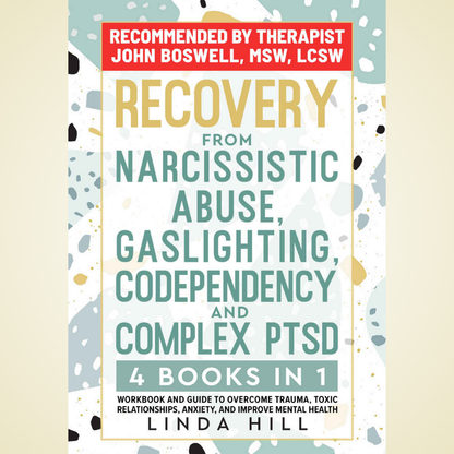 Recovery from Narcissistic Abuse, Gaslighting, Codependency and Complex PTSD (4 Books in 1): Workbook and Guide to Overcome Trauma, Toxic ... and Recover from Unhealthy Relationships)