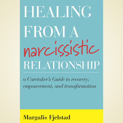 Healing from a Narcissistic Relationship: A Caretaker's Guide to Recovery, Empowerment, and Transformation