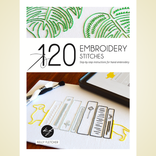 120 Embroidery Stitches: A Hand Embroidery Stitch Guide for Modern Patterns