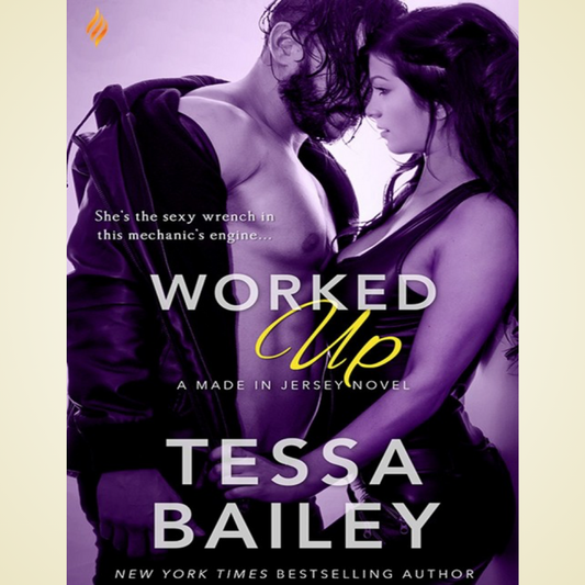 Worked Up by Tessa Bailey