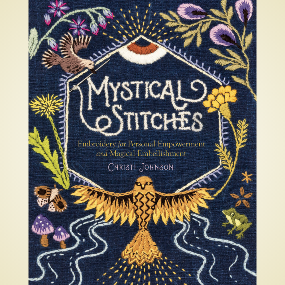 Mystical Stitches: Embroidery for Personal Empowerment and Magical Embellishment