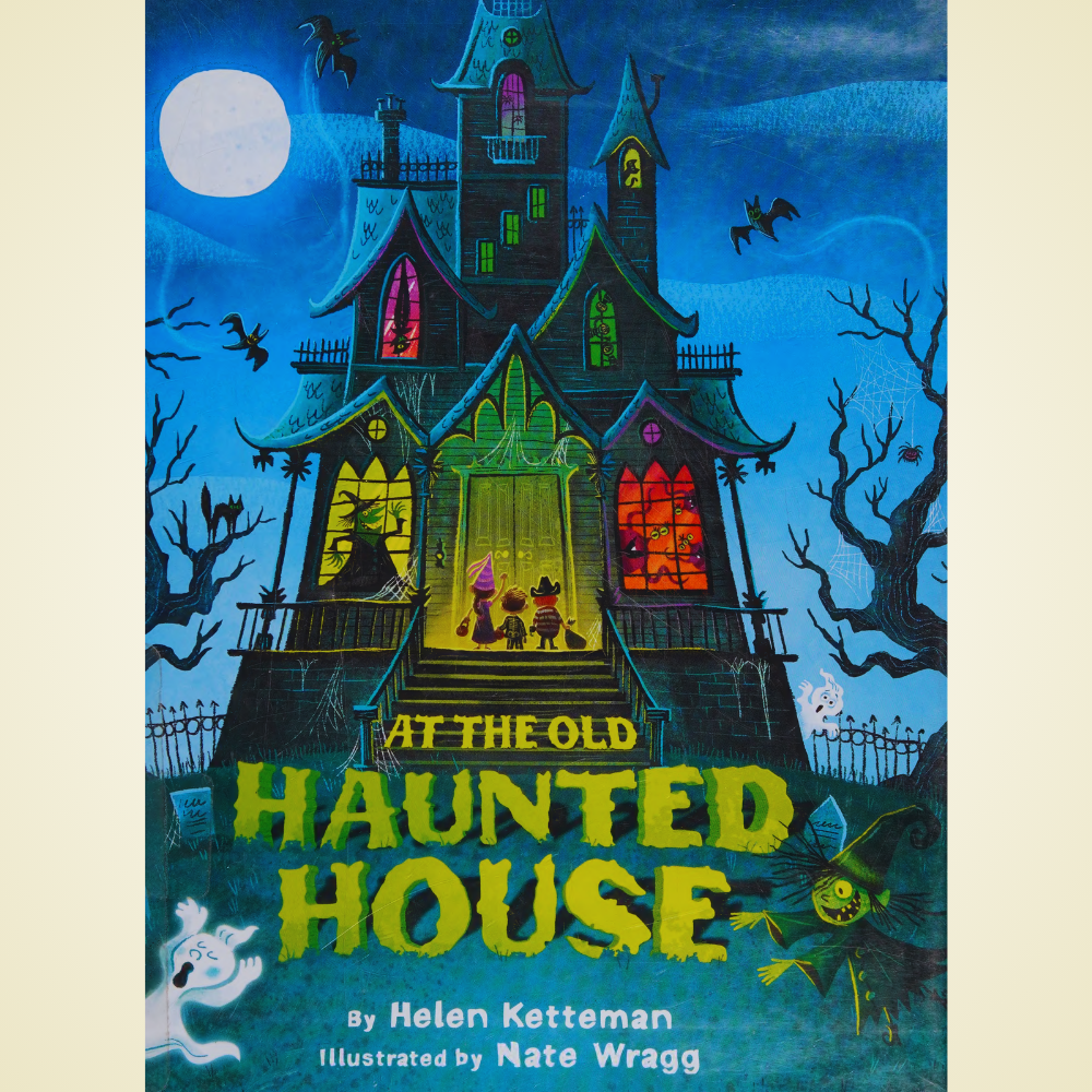 At the Old Haunted House by Helen Ketteman (Illustrated by Nate Wragg