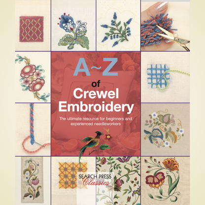 A-Z of Embroidery Stitches: A Complete Manual for the Beginner Through to the Advanced Embroiderer