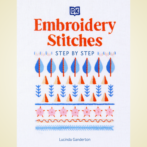 Embroidery: The Ideal Guide to Stitching, Whatever Your Level of Expertise