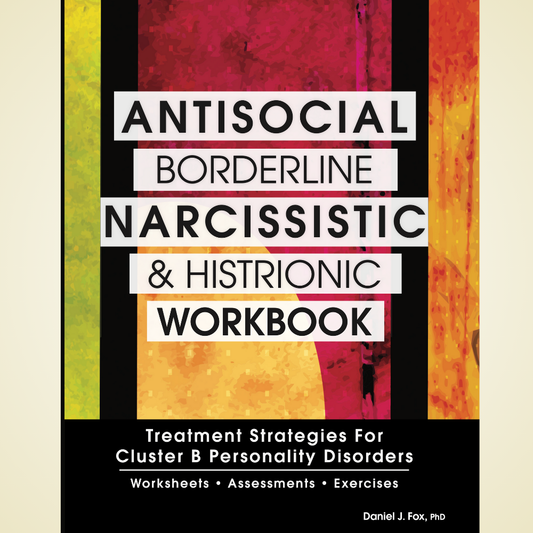 Antisocial, Borderline, Narcissistic and Histrionic Personality Disorders: Navigating the Spectrum by Daniel J. Fox