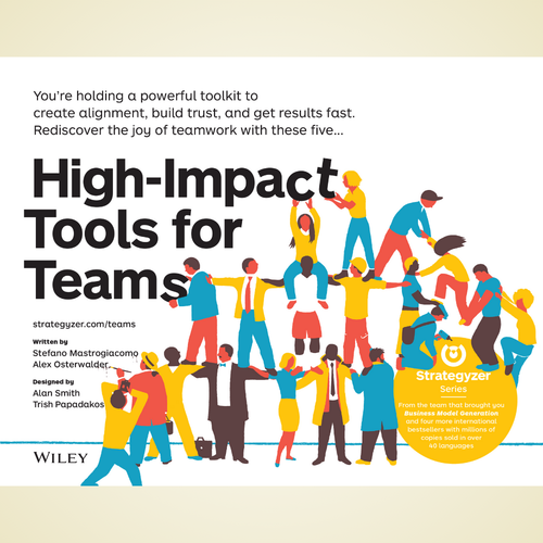 High-Impact Tools for Teams: 5 Tools to Align Team Members, Build Trust, and Get Results Fast by Stefano Mastrogiacomo and Alexander Osterwalder