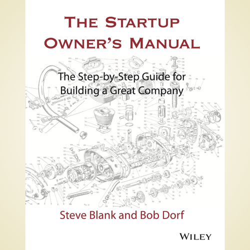 The Startup Owner’s Manual: The Step-By-Step Guide for Building a Great Company by Steve Blank, Bob Dorf